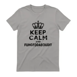 The Four Seasons Keep Calm and Fuhgeddaboudit Jack Shirt