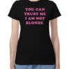 You Can Trust Me I Am Not Blonde Monaleo Tee