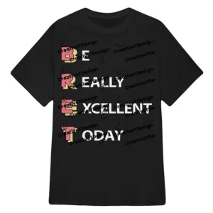 Be Really Excellent Today Tee Brett Colin from Accounts