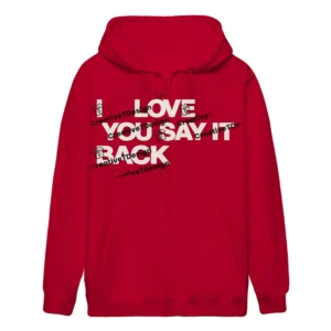 I Love You Say It Back Hoodie