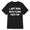 Dylan Newsome I Just Hope Both Teams Have Fun T-Shirt My Life with the Walter Boys