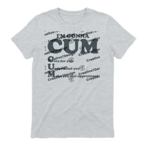 Im Gonna Cum T-Shirt