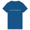 Sorry For Being Hot Zelania Ann-Marie Tee