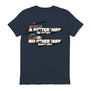 A Better Way To Relax No Other Way Beats This Tee