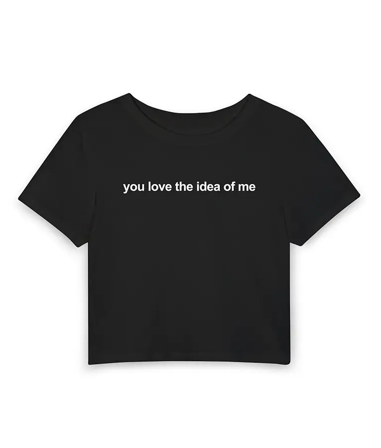 You Love the Idea of Me Madelyn Cline Shirt