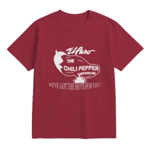 Elpaso The Chili Pepper Emporium WeVe Got The Hots For You! Tee Love of Your Life Charlie