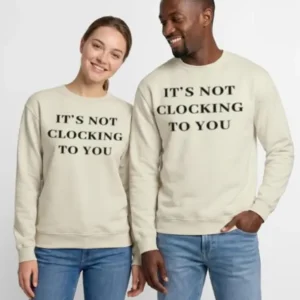 Its Not Clocking To You Brooklyn Beckham Sweatshirt