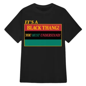 Its a Black Thang You Must Understand Lamar Kinsey Shirt